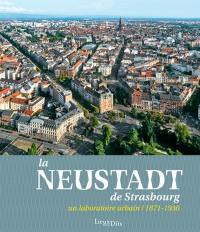 La Neustadt de Strasbourg : un laboratoire urbain, 1871-1930