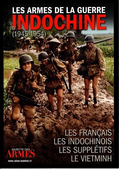 Les armes de la guerre d'Indochine (1945-1954) : les Français, les Indochinois, les supplétifs, le Vietminh