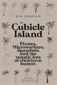 The Cubicle Island : pirates, microworkers, spambots and the venatic lore of clickfarm humor