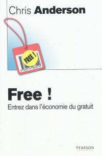 Free ! : entrez dans l'économie du gratuit !