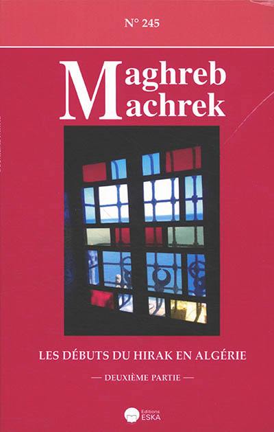 Maghreb Machrek, n° 245. Les débuts du Hirak en Algérie : deuxième partie