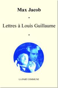 Lettres à Louis Guillaume