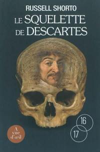 Le squelette de Descartes : une histoire d'os sur le conflit entre la foi et la raison