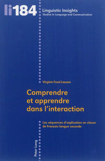 Comprendre et apprendre dans l'interaction : les séquences d'explication en classe de français langue seconde