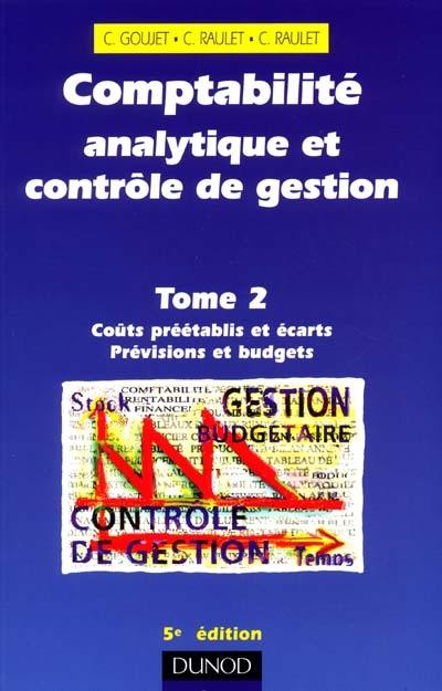 Comptabilité analytique et contrôle de gestion. Vol. 2. Coûts préétablis et écarts, prévisions et budgets