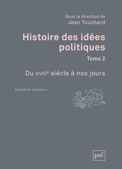 Histoire des idées politiques. Vol. 2. Du XVIIIe siècle à nos jours