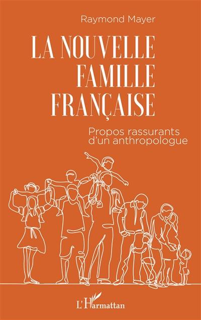 La nouvelle famille française : propos rassurants d'un anthropologue