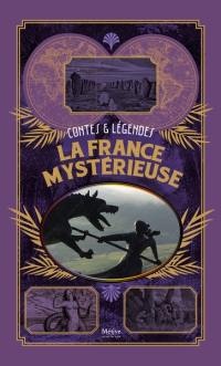 La France mystérieuse : contes & légendes