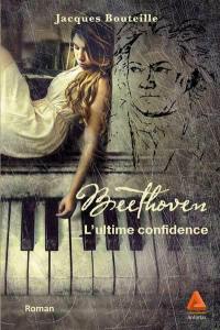 Beethoven : l'ultime confidence