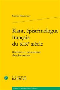 Kant, épistémologue français du XIXe siècle : réalisme et rationalisme chez les savants