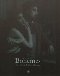 Bohèmes : de Léonard de Vinci à Picasso : exposition, Paris, Galeries nationales du Grand Palais, du 26/9/2012 au 14/1/2013