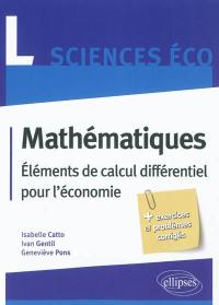 Mathématiques L sciences éco : éléments de calcul différentiel pour l'économie : + exercices et problèmes corrigés