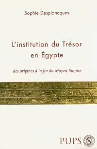 L'institution du trésor en Egypte : des origines à la fin du Moyen Empire