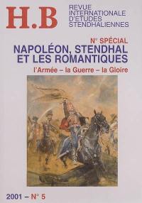 HB, revue internationale d'études stendhaliennes, n° 5. N° spécial : Napoléon, Stendhal et les romantiques : l'armée, la guerre, la gloire