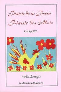 Plaisir de la poésie, plaisir des mots : florilège 2007 : anthologie