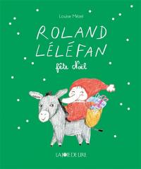 Roland Léléfan. Roland Léléfan fête Noël