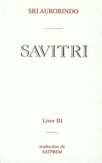 Savitri. Vol. 3. Le livre de la mère divine