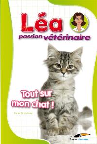 Léa, passion vétérinaire. Vol. 1. Tout sur mon chat !