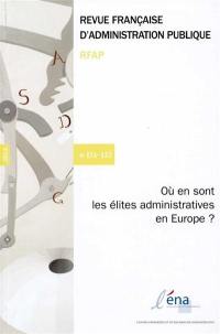 Revue française d'administration publique, n° 151-152. Où en sont les élites administratives en Europe ?