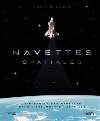 Navettes spatiales : l'histoire des navettes dans l'exploration spatiale