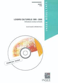 Loisirs culturels 1999-2002 : indicateurs sociaux annuels