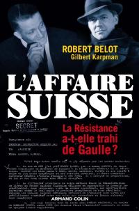 L'affaire suisse : la Résistance a-t-elle trahi de Gaulle ?