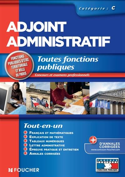 Adjoint administratif : toutes fonctions publiques : concours et examens professionnels, catégorie C
