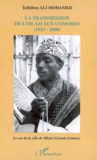 La transmission de l'islam aux Comores (1933-2000) : le cas de la ville de Mbéni (Grande-Comore)