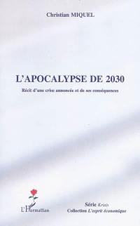 L'apocalypse de 2030 : récit d'une crise annoncée et de ses conséquences