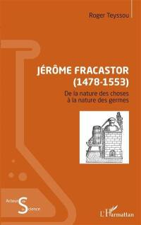 Jérôme Fracastor (1478-1553) : de la nature des choses à la nature des germes
