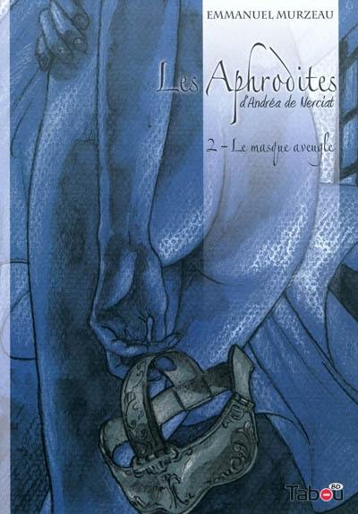 Les Aphrodites. Vol. 2. Le masque aveugle