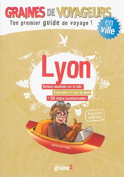 Lyon : deviens incollable sur la ville, 6 parcours et 1 jeu de piste, + 50 visites incontournables