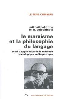 Le marxisme et la philosophie du langage : essai d'application de la méthode sociologique en linguistique
