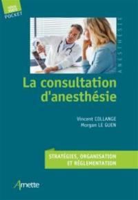 La consultation d'anesthésie : stratégies, organisation et réglementation