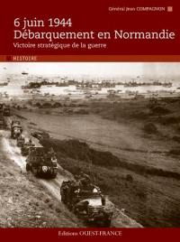 Débarquement en Normandie : 6 juin 1944, victoire stratégique de la guerre