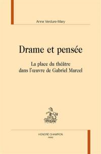 Drame et pensée : la place du théâtre dans l'oeuvre de Gabriel Marcel
