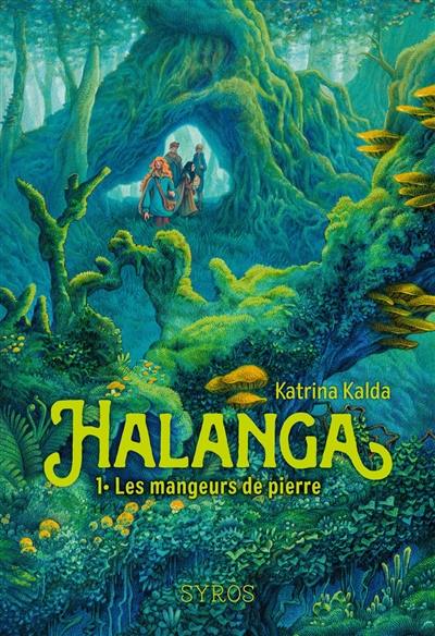 Halanga. Vol. 1. Les mangeurs de pierre