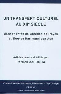 Un transfert culturel au XIIe siècle : Erec et Enide de Chrétien de Troyes et Erec de Hartmann von Aue
