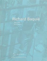 Richard Baquié : 1952-1996, rétrospective, exposition, CAPC Musée d'art contemporain de Bordeaux, 27 juin-28 sept. 1997 ; MAC Galeries contemporaines Marseille, 20 mai-août 1998