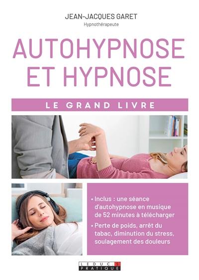Autohypnose et hypnose : le grand livre
