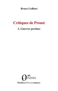 Critiques de Proust. Vol. 2. Guerres perdues