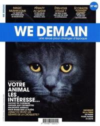 We demain : une revue pour changer d'époque, n° 40. Chiens & chats : votre animal les intéresse...