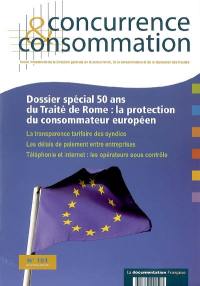 Concurrence & consommation, n° 151. Dossier spécial 50 ans du Traité de Rome : la protection du consommateur européen