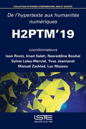 De l'hypertexte aux humanités numériques : actes de H2PTM'19, 16, 17 et 18 octobre 2019 au campus universitaire de Montbéliard