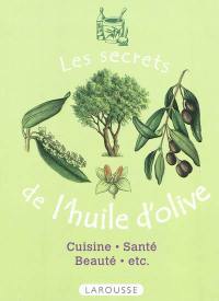 Les secrets de l'huile d'olive : cuisine, santé, beauté, etc.