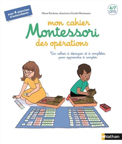 Mon cahier Montessori des opérations : avec du matériel à découper pour découvrir les grands nombres et apprendre à compter : 4-7 ans
