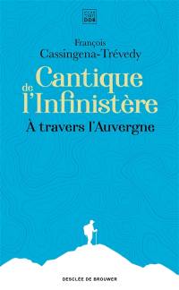 Cantique de l'infinistère : à travers l'Auvergne