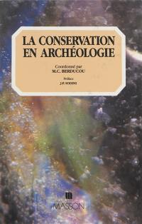 La Conservation en archéologie : méthodes pratiques de la conservation-restauration des vestiges archéologiques