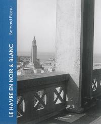 Bernard Plossu, Le Havre en noir & blanc : exposition, Le Havre, Musée d’art moderne André Malraux, du 10 octobre 2015 au 28 février 2016