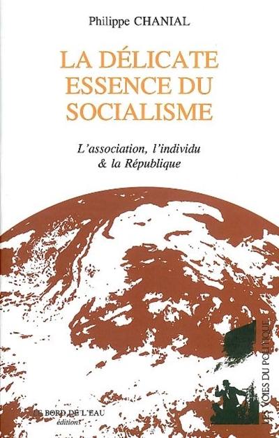 La délicate essence du socialisme : l'association, l'individu & la République